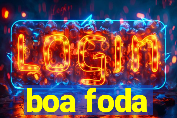 boa foda
